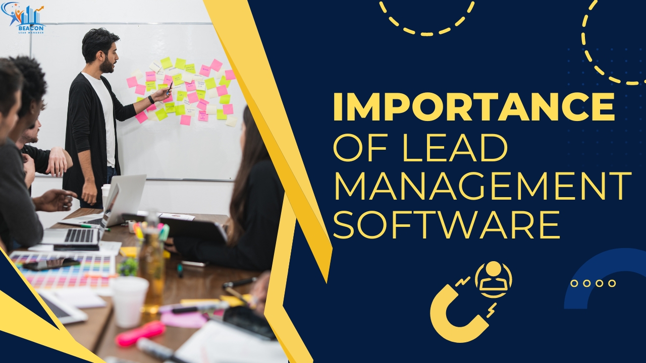 Why Lead Management Software is Essential for Business Growth